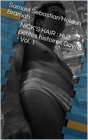 Nick's hair : huit petites histoires gay/bi - vol. 1 cover image