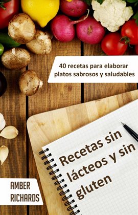 Cover image for Recetas Sin Lácteos Y Sin Gluten. 40 Recetas Para Elaborar Platos Sabrosos Y Saludables