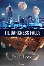 'Til darkness falls / Pearl Love cover image