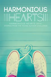 Harmonious hearts: stories from the Young Author Challenge. 2015 cover image