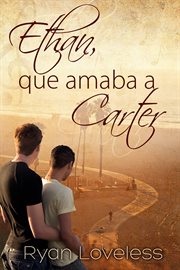 Ethan, que amaba a carter cover image