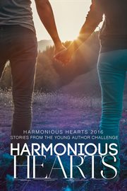 Harmonious Hearts 2016 - Stories from the Young Author Challenge cover image