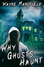 Why ghosts haunt cover image