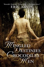 The mingled destinies of crocodiles and men cover image