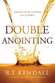 Double anointing. Lessons to Be Learned From Elisha cover image