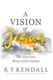 A Vision of Jesus : The Awesome Jesus of Revelation cover image