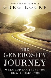 The Generosity Journey : When God Can Trust You He Will Bless You cover image