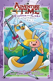 Adventure Time: The Fionna and Cake Compendium. Volume 1 cover image