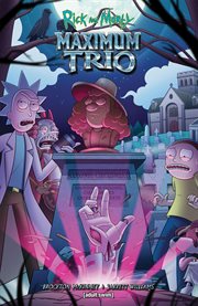 Rick and Morty: Maximum Trio cover image