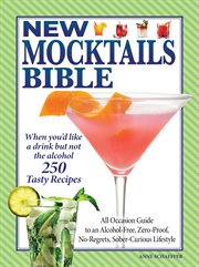 New Mocktails Bible : All Occasion Guide To An Alcohol-free, Zero-proof, No-regrets, Sober-curious Lifestyle cover image