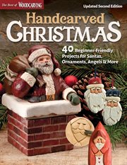 Handcarved Christmas : 40 Beginner-friendly Projects For Santas, Ornaments, Angels & More cover image