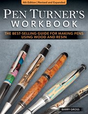 Pen Turner's Workbook, Revised and Expanded : The Best-selling Guide For Making Pens Using Wood And Resin cover image