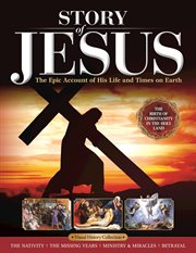 Story of Jesus : The Epic Account Of His Life And Times On Earth cover image