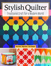 Stylish Quilter : Traditional Craft For A Modern World cover image