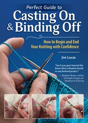 Perfect Guide to Casting on & Binding Off : How To Begin And End Your Knitting With Confidence cover image