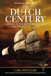 The dutch century. Control of the Mediterranean Sea, and the Atlantic Ocean cover image
