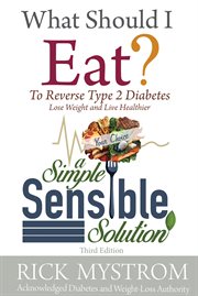 What should I eat? : solve diabetes, lose weight, and live healthy cover image
