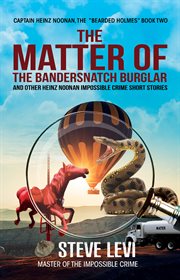 The matter of the bandersnatch burglar. Heinz Noonan Impossible Crime Short Stories cover image