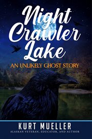 Night Crawler Lake : An Unlikly Ghost Story cover image