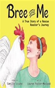 BREE AND ME : a true story of a rescue rooster's journey cover image