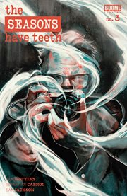 The Seasons Have Teeth : Issue #3. Seasons Have Teeth cover image
