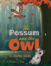 The Possum and the Owl : A Clarke Fable cover image