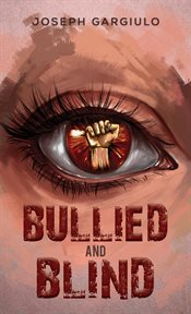 Bullied and Blind cover image