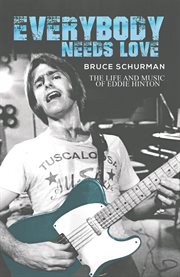 Everybody Needs Love : The Life and Music of Eddie Hinton cover image