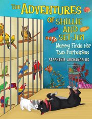 The adventures of Shillie and Sei-Jim : mummy finds her two furbabies cover image