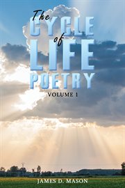 The cycle of life poetry, volume 1 cover image