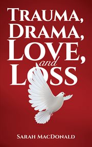 Trauma, Drama, Love, and Loss cover image