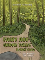 Fairy and Gnome Tales – Book Two : Just Around the Corner cover image