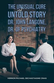 The unusual cure and untold story of dr. john langone, dr. of psychiatry cover image