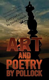 Art and Poetry by Pollock : Find beauty within and you have found beauty everywhere cover image