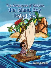 The Adventures of Kapono, the Island Boy : Lost at Sea cover image