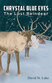 Chrystal Blue Eyes : The Last Reindeer cover image