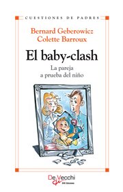 El baby-clash. la pareja a prueba del niño cover image