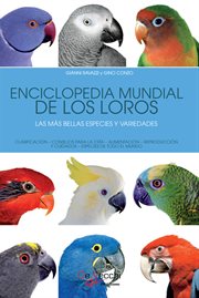 Enciclopedia mundial de los loros. Las más bellas especies y variedades cover image