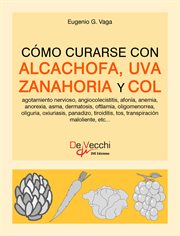 Cómo curarse con alcachofa, uva, zanahoria y col cover image