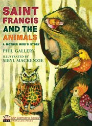 St. Francis and the Animals : A Mother Bird's Story cover image