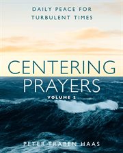 Centering Prayers Volume 2 : Daily Peace for Turbulent Times cover image