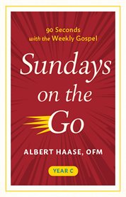 Sundays on the Go : 90 Seconds with the Weekly Gospel, Year C cover image