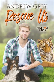 Rescue us : Must Love Dogs cover image