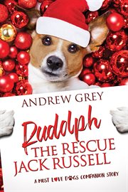 Rudolph the rescue jack russell : Must Love Dogs cover image