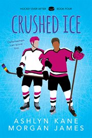 Crushed Ice : Hockey Ever After cover image