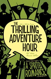 The thrilling adventure hour: a spirited romance. Issue 0-4 cover image