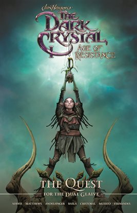 Cover image for Jim Henson's The Dark Crystal: Age of Resistance Vol. 1: The Quest for the Dual Glaive