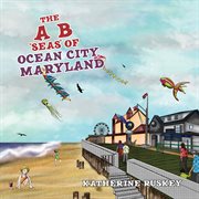 The a b "seas" of ocean city, maryland cover image