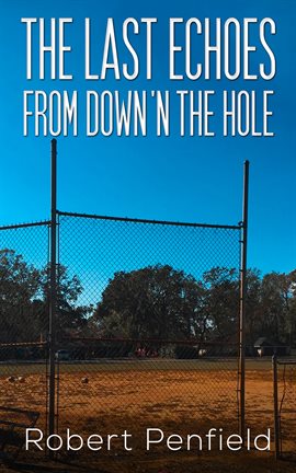 Cover image for The Last Echoes from Down 'n the Hole