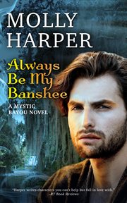Always Be My Banshee : Mystic Bayou Series, Book 4 cover image